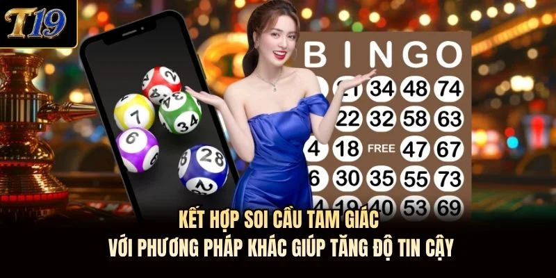 Kết hợp soi cầu tam giác với phương pháp khác giúp tăng độ tin cậy